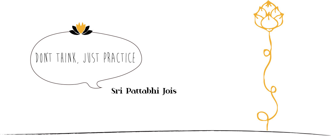 "no pienses solo practica" Sri Pattabhi Jois